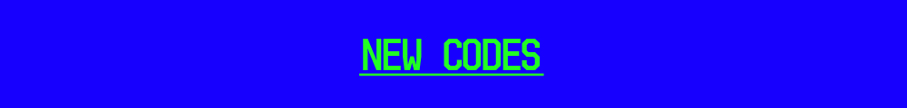 NEW CODES
